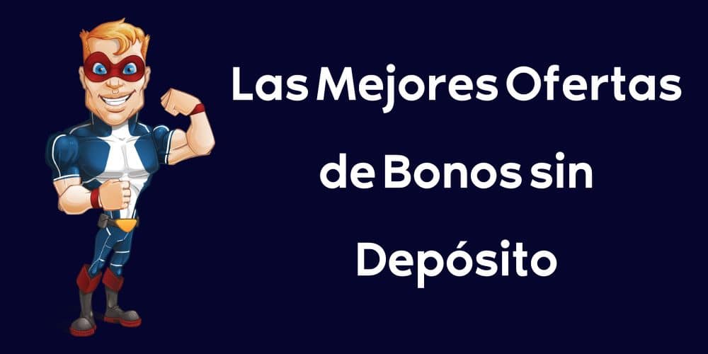 Las Mejores Ofertas de Bonos sin Depósito