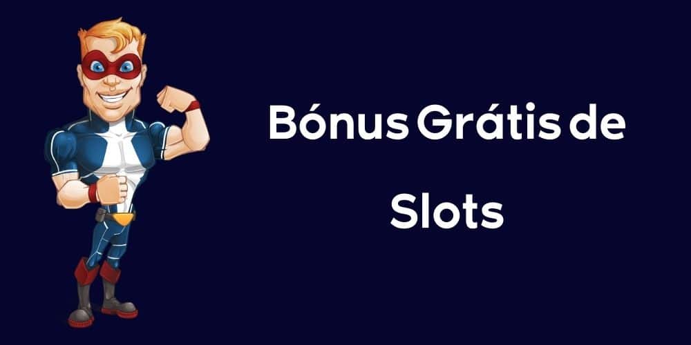 Bónus Grátis de Slots
