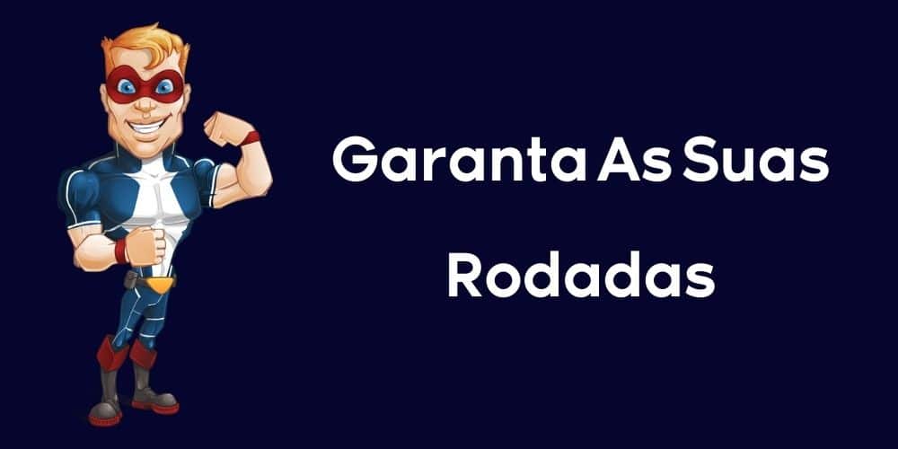 Garanta As Suas Rodadas